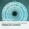 Alex Ender & Jo Cartwright - Trembling Sadness - Single
